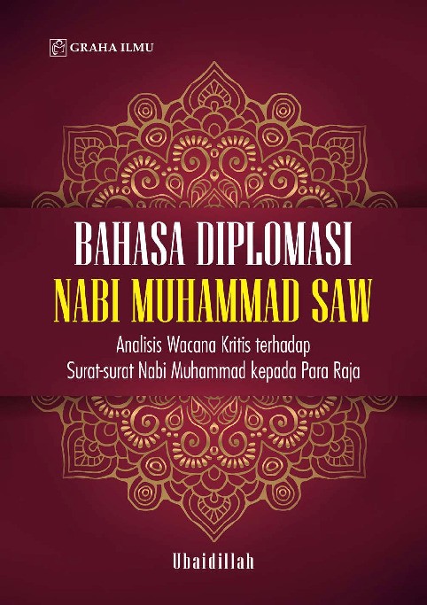 Bahasa Diplomasi Nabi Muhammad SAW; Analisis Wacana Kritis Terhadap Surat-surat Nabi Muhammad kepada Para Raja